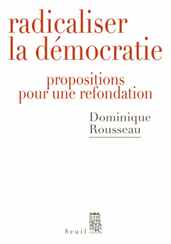 Radicaliser la démocratie. Propositions pour une refondation