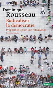 Dominique Rousseau - Radicaliser la démocratie - Propositions pour une refondation.