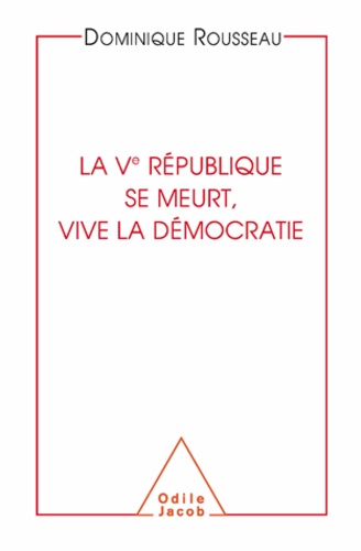 Dominique Rousseau - Vè République se meurt, vive la démocratie (La).