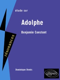 Dominique Roussel- Denès - Adolphe de Benjamin Constant.