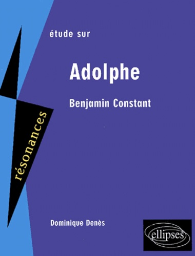 Adolphe de Benjamin Constant de Dominique Roussel- Denès - Livre - Decitre