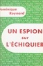 Dominique Roynard et Pierre Lazareff - Un espion sur l'échiquier.