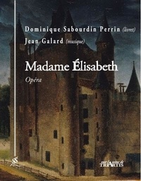 Dominique Sabourdin-Perrin et Jean Galard - Madame Élisabeth.