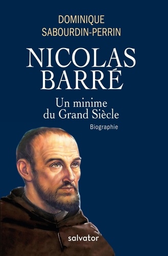 Dominique Sabourdin-Perrin - Nicolas Barré - Un minime au Grand Siècle.