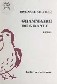 Dominique Sampiero et Christian Bobin - Grammaire du granit.
