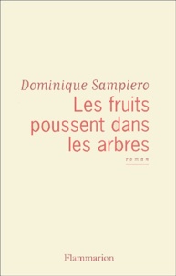 Dominique Sampiero - Les Fruits Poussent Dans Les Arbres.
