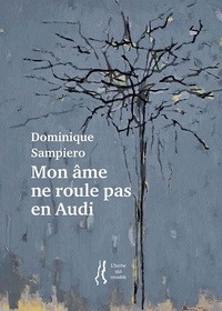 Dominique Sampiero et Jean-Marc Brunet - Mon âme ne roule pas en Audi.