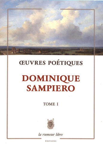 Dominique Sampiero - Oeuvres poétiques - Tome 1.