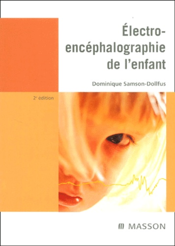 Dominique Samson-Dollfus - Electroencephalographie De L'Enfant. 2eme Edition.