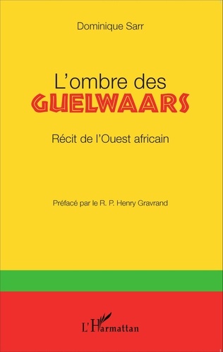 Dominique Sarr - L'ombre des Guelwaars - Récit de l'Ouest africain.