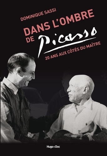 Dans l'ombre de Picasso. 20 ans aux côtés du maître