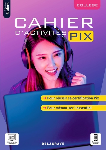 Informatique collège Cahier d'activités Pix Si alors  Edition 2021