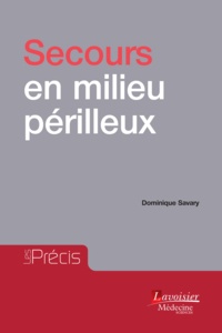 Dominique Savary - Secours en milieu périlleux.