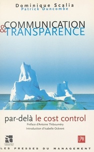 Dominique Scalia et Patrick Duncombe - COMMUNICATION ET TRANSPARENCE. - Par-delà le cost control.