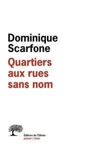 Dominique Scarfone - Quartiers aux rues sans nom.
