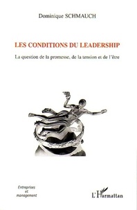 Dominique Schmauch - Les conditions du leadership - La question de la promesse, de la  tension et de l'être.