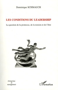 Dominique Schmauch - Les conditions du leadership - La question de la promesse, de la  tension et de l'être.