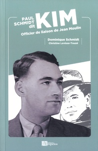 Dominique Schmidt - Paul Schmidt dit Kim - Officier de liaison de Jean Moulin.