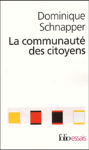 Dominique Schnapper - La communauté des citoyens - Sur l'idée moderne de nation.