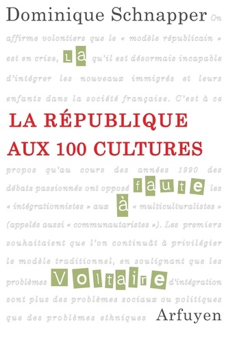 Dominique Schnapper - La République aux 100 cultures.