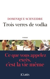 Dominique Schneidre - Trois verres de vodka.