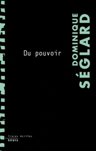 Dominique Séglard - Du pouvoir.