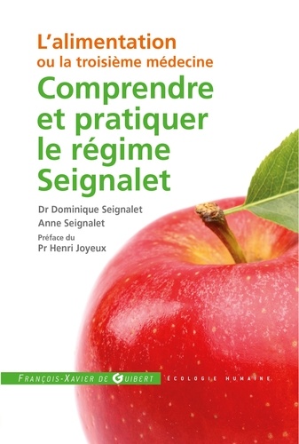 Comprendre et pratiquer le régime Seignalet. L'alimentation ou la troisième médecine