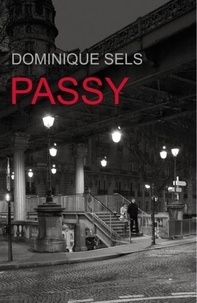 Dominique Sels - Ce siècle est notre matin 4 : Passy.