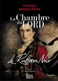 Dominique Sensacq-Noyer - La chambre du Lord Tome 1 : Le ruban noir.