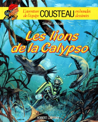 Dominique Sérafini et Yves Paccalet - Les Lions De La Calypso.