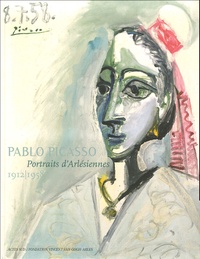 Pablo Picasso - Pablo Picasso - Portraits d'Arlésiennes 1912-1958.