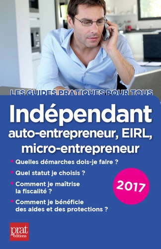 Indépendant, auto-entrepreneur, EIRL, micro-entrepreneur  Edition 2017