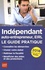 Indépendant, auto-entrepreneur, EIRL. Le guide pratique 2016 8e édition