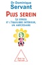 Dominique Servant - Plus serein - Le stress et l'équilibre intérieur, un abécédaire.