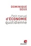 Dominique Seux - Petit manuel d'économie quotidienne - en coédition avec France Inter.