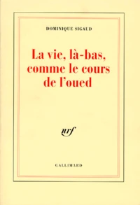 La Vie, La-Bas, Comme Le Cours De L'Oued. Alger, 1995