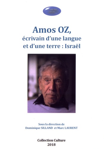 Dominique Silland et Marc Laurent - Amos Oz, écrivain d'une langue et d'une terre : Israël.