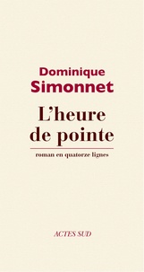 Dominique Simonnet - L'heure de pointe - Roman en quatorze lignes.