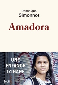 Dominique Simonnot - Amadora - Une enfance tzigane.