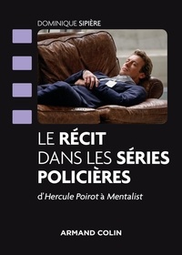 Dominique Sipière - Le récit dans les séries policières - D'Hercule Poirot à Mentalist.