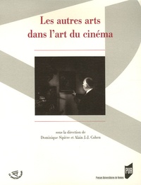 Dominique Sipière et Alain J.-J. Cohen - Les autres arts dans l'art du cinéma.