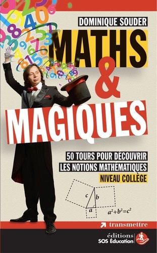 Dominique Souder - Maths & magiques - 50 tours pour découvrir les notions mathématiques niveau collège.