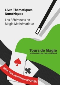 Dominique Souder - - Tours de magie expliqués par des bienfaits du calcul littéral.