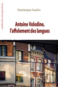 Dominique Soulès - Antoine Volodine, l'affolement des langues.