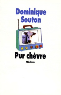 Dominique Souton - Pur chèvre.