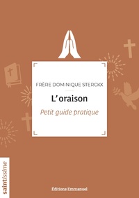 Dominique Sterckx - L'oraison - Petit guide pratique.