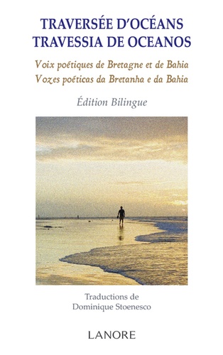 Dominique Stoenesco et Jean-Albert Guénégan - Traversée d'océans - Voix poétiques de Bretagne et de Bahia, édition bilingue français-portugais.