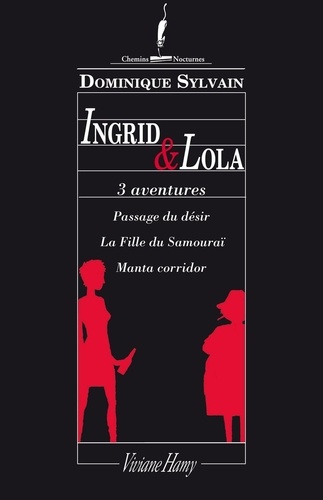 3 aventures en 1 : Ingrid et Lola. Passage du désir, La fille du Samouraï, Manta Corridor.