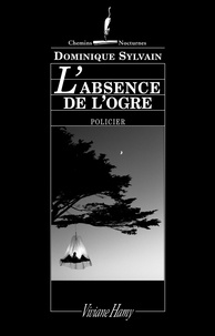 Dominique Sylvain - L'absence de l'ogre.