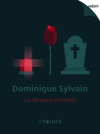 Dominique Sylvain - La Dernière ennemie.